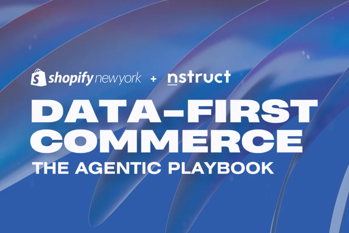 Data-First Commerce: The Agentic Playbook event artwork, Shopify New York and Nstruct